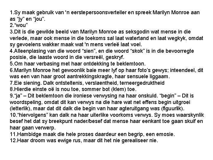 1. Sy maak gebruik van 'n eerstepersoonsverteller en spreek Marilyn Monroe aan as “jy”