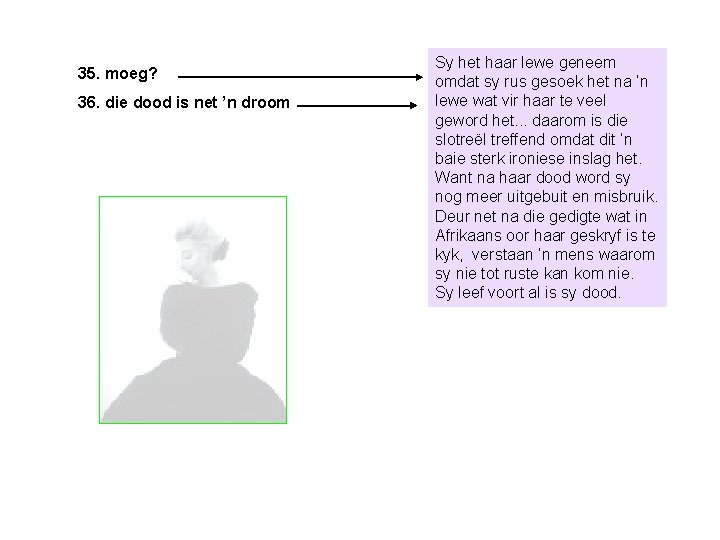 35. moeg? 36. die dood is net ’n droom Sy het haar lewe geneem