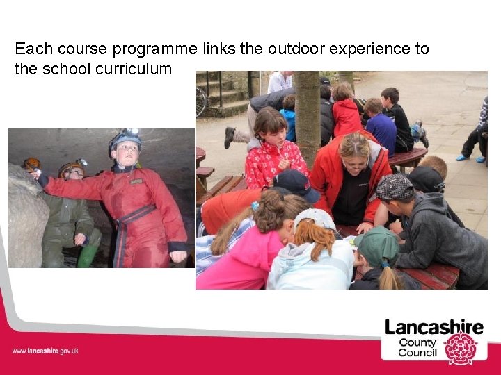 Each course programme links the outdoor experience to the school curriculum 