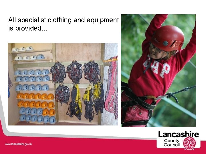 All specialist clothing and equipment is provided… 