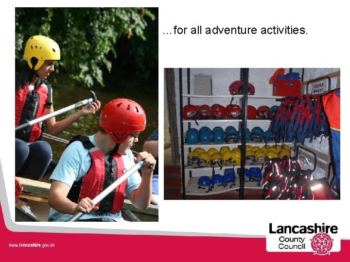 …for all adventure activities. 