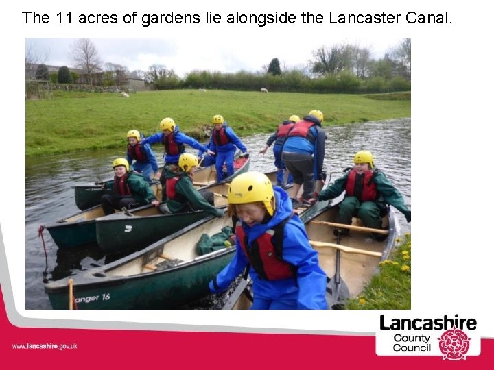 The 11 acres of gardens lie alongside the Lancaster Canal. 