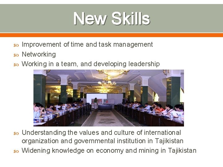 New Skills Improvement of time and task management Networking Working in a team, and