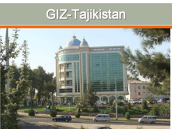 GIZ-Tajikistan GIZ – German Cooperation for International Development, commissioned by German Federal Ministry for