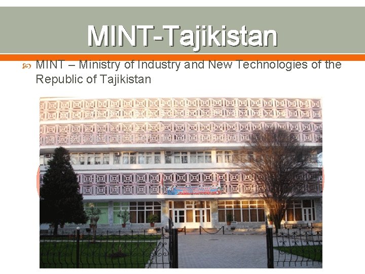 MINT-Tajikistan MINT – Ministry of Industry and New Technologies of the Republic of Tajikistan