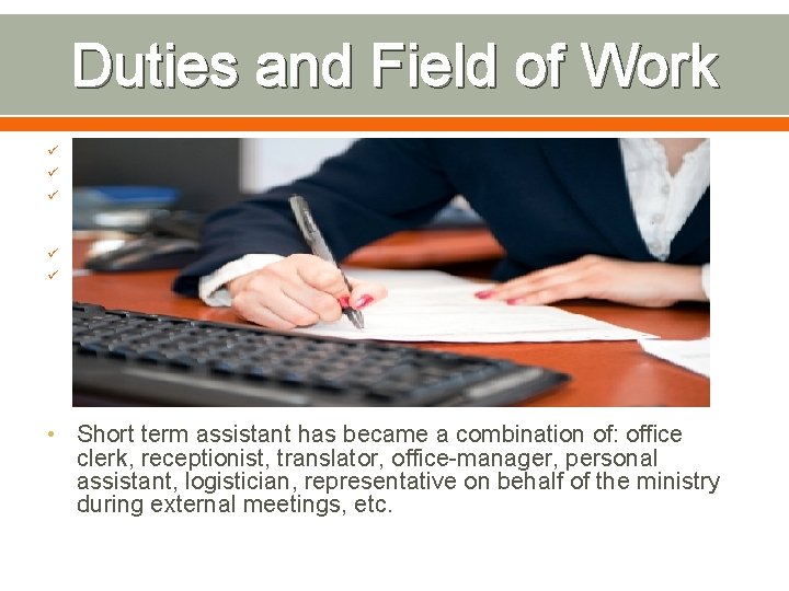Duties and Field of Work ü ü ü Translation Russian-English-Russian; Providing administrative support; Clerical