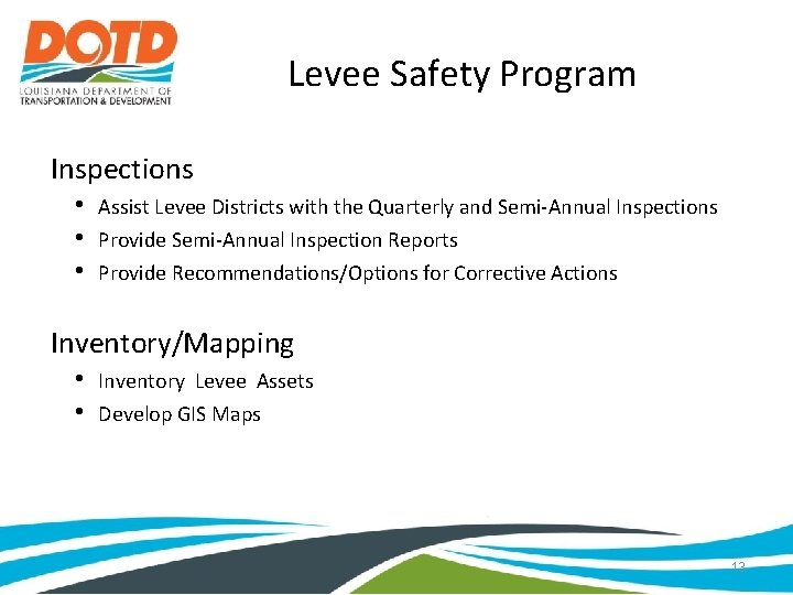 Levee Safety Program Inspections • • • Assist Levee Districts with the Quarterly and