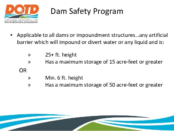 Dam Safety Program • Applicable to all dams or impoundment structures…any artificial barrier which