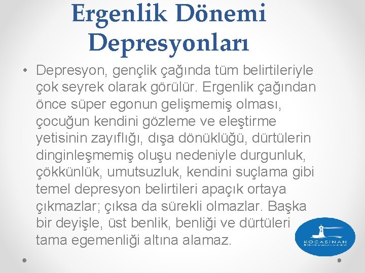 Ergenlik Dönemi Depresyonları • Depresyon, gençlik çağında tüm belirtileriyle çok seyrek olarak görülür. Ergenlik