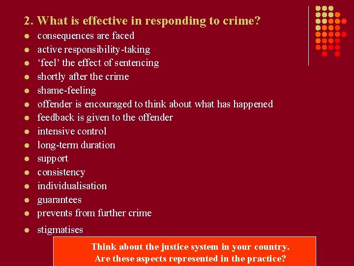 2. What is effective in responding to crime? l consequences are faced active responsibility-taking