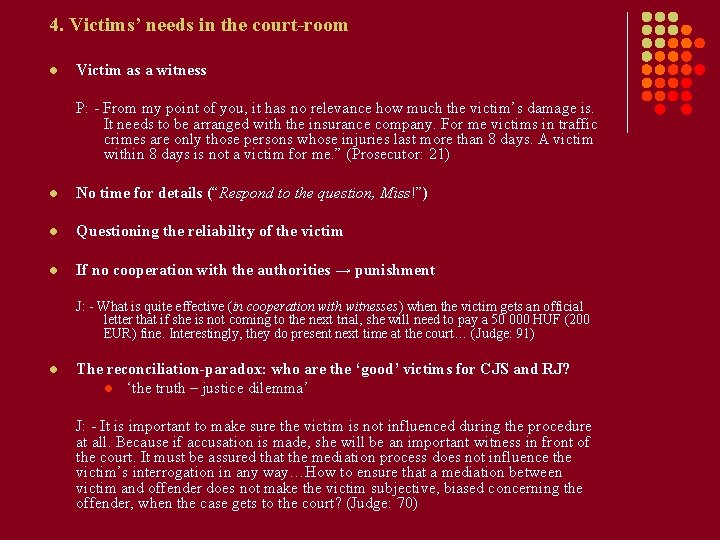 4. Victims’ needs in the court-room l Victim as a witness P: - From