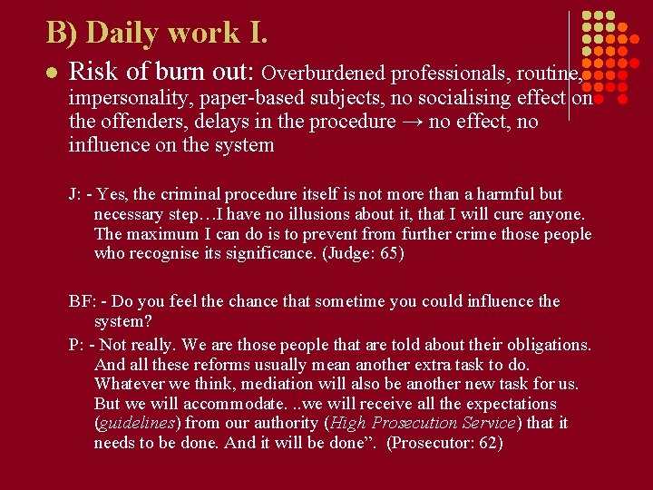 B) Daily work I. l Risk of burn out: Overburdened professionals, routine, impersonality, paper-based