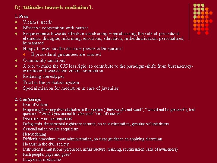 D) Attitudes towards mediation I. 1. Pros l l l l l Victims’ needs