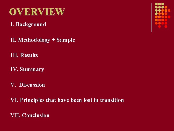 OVERVIEW I. Background II. Methodology + Sample III. Results IV. Summary V. Discussion VI.