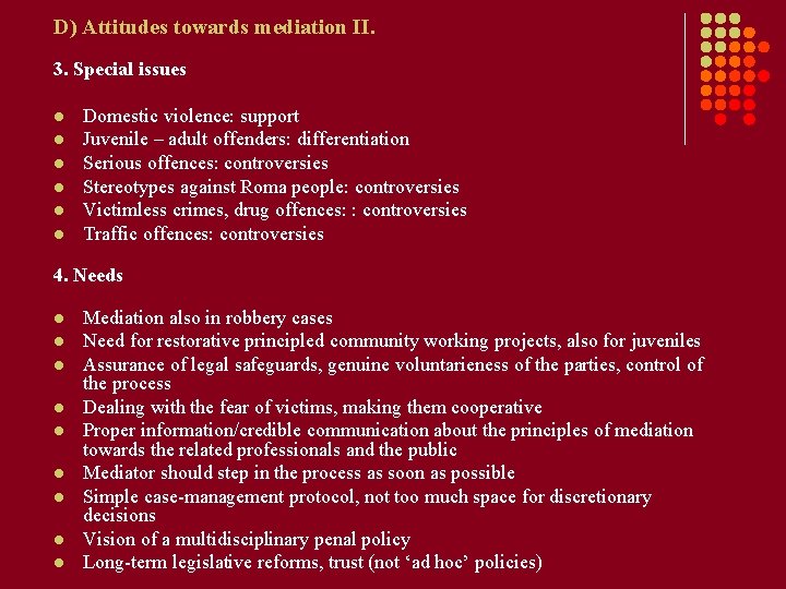 D) Attitudes towards mediation II. 3. Special issues l l l Domestic violence: support