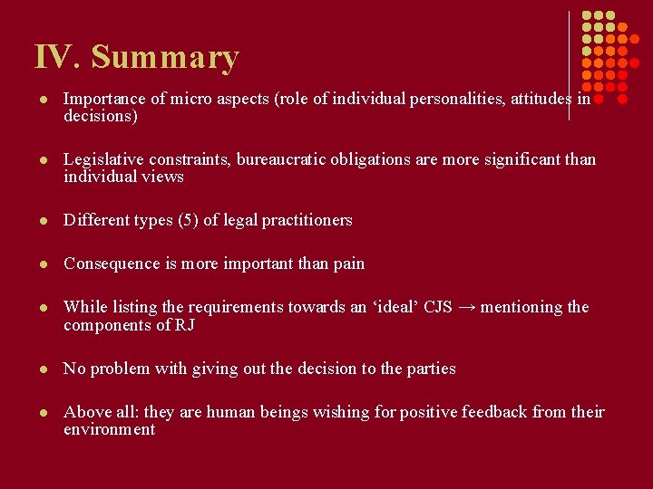 IV. Summary l Importance of micro aspects (role of individual personalities, attitudes in decisions)
