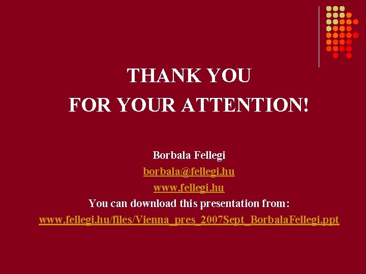 THANK YOU FOR YOUR ATTENTION! Borbala Fellegi borbala@fellegi. hu www. fellegi. hu You can