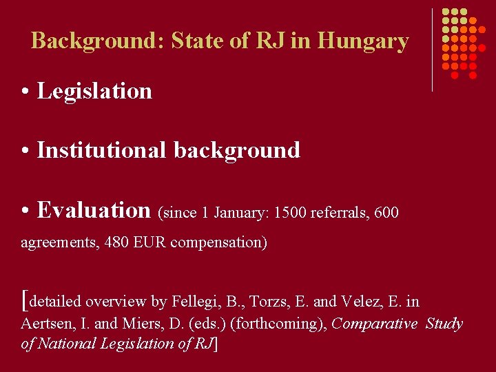 Background: State of RJ in Hungary • Legislation • Institutional background • Evaluation (since