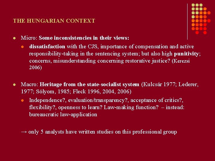 THE HUNGARIAN CONTEXT l Micro: Some inconsistencies in their views: l dissatisfaction with the