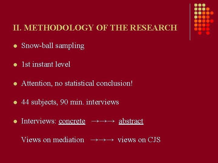 II. METHODOLOGY OF THE RESEARCH l Snow-ball sampling l 1 st instant level l