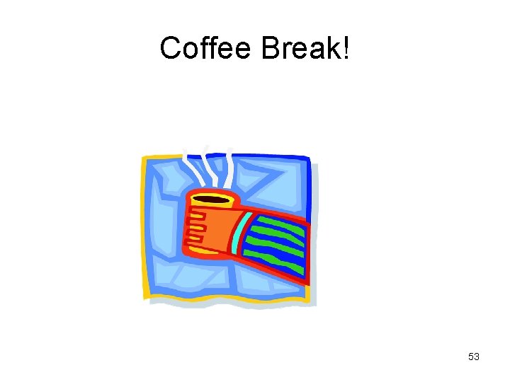 Coffee Break! 53 
