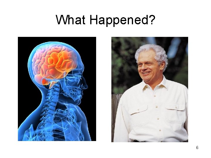 What Happened? 6 