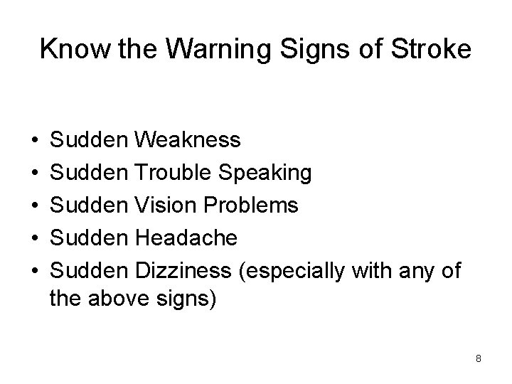Know the Warning Signs of Stroke • • • Sudden Weakness Sudden Trouble Speaking