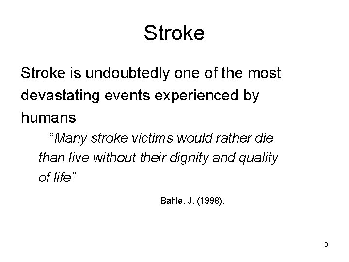 Stroke is undoubtedly one of the most devastating events experienced by humans “Many stroke