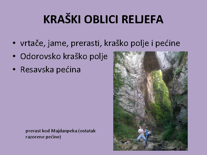 KRAŠKI OBLICI RELJEFA • vrtače, jame, prerasti, kraško polje i pećine • Odorovsko kraško