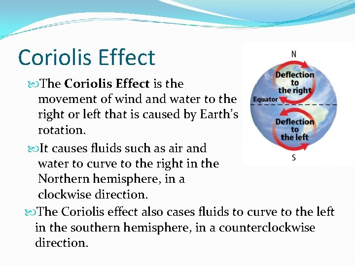 Coriolis Effect The Coriolis Effect is the movement of wind and water to the