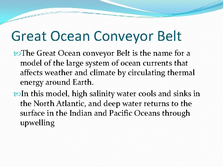 Great Ocean Conveyor Belt The Great Ocean conveyor Belt is the name for a