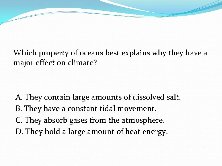 Which property of oceans best explains why they have a major effect on climate?
