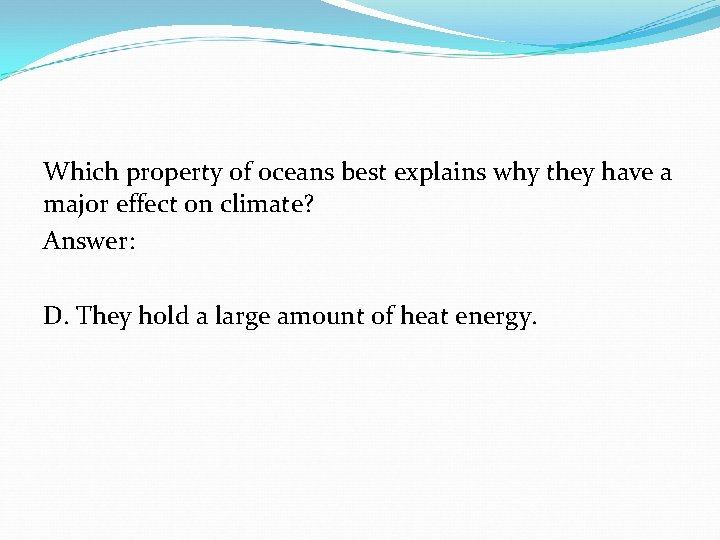 Which property of oceans best explains why they have a major effect on climate?