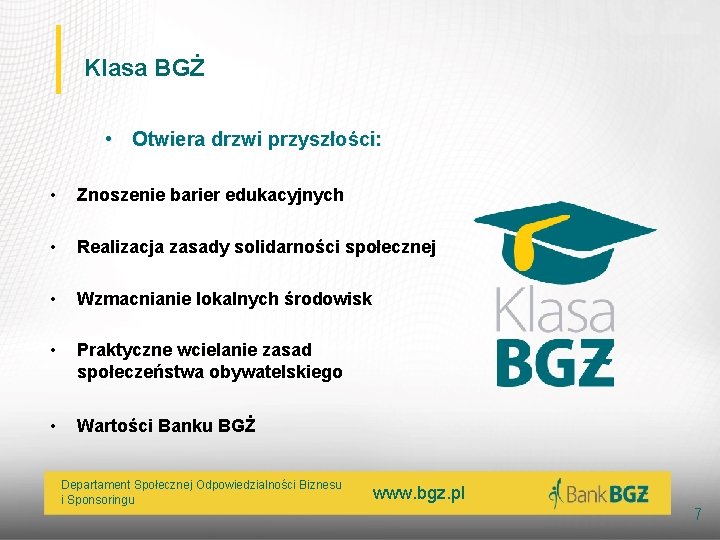 Klasa BGŻ • Otwiera drzwi przyszłości: • Znoszenie barier edukacyjnych • Realizacja zasady solidarności