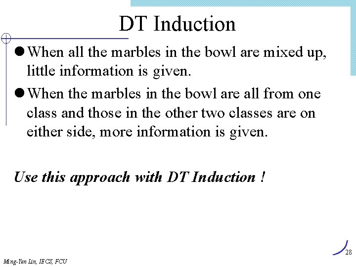 DT Induction l When all the marbles in the bowl are mixed up, little