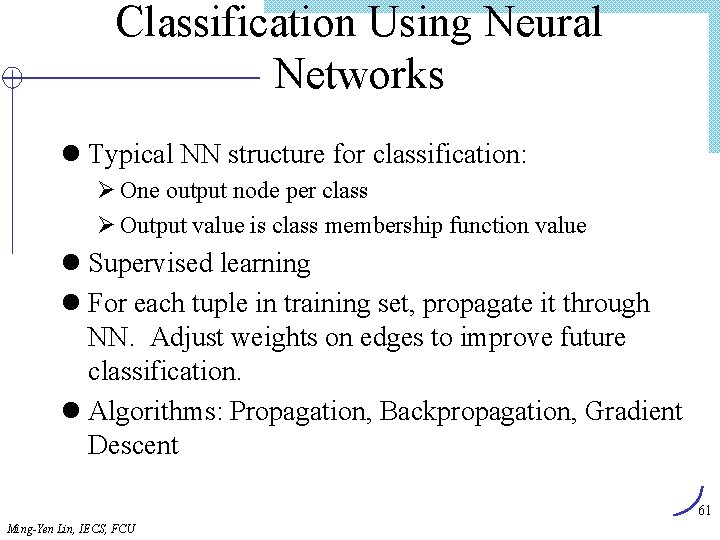Classification Using Neural Networks l Typical NN structure for classification: Ø One output node