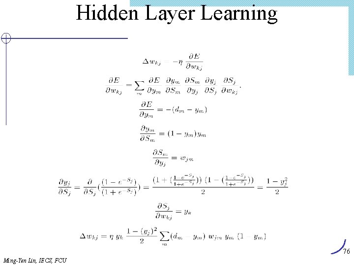 Hidden Layer Learning 76 Ming-Yen Lin, IECS, FCU 