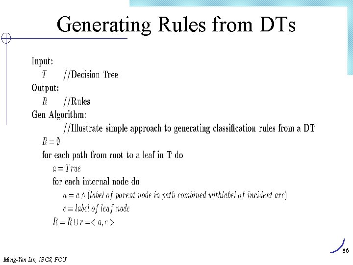Generating Rules from DTs 86 Ming-Yen Lin, IECS, FCU 