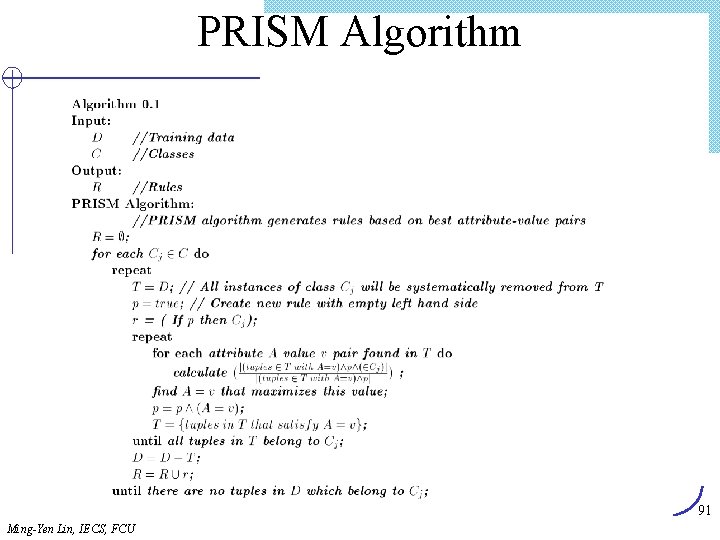 PRISM Algorithm 91 Ming-Yen Lin, IECS, FCU 