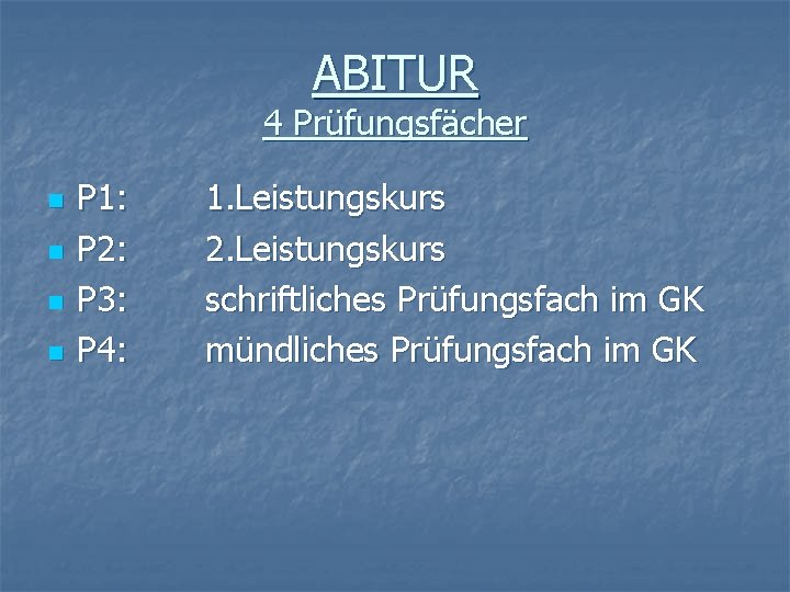 ABITUR 4 Prüfungsfächer n n P 1: P 2: P 3: P 4: 1.