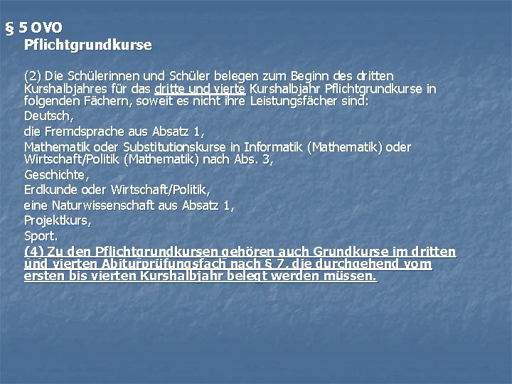 § 5 OVO Pflichtgrundkurse (2) Die Schülerinnen und Schüler belegen zum Beginn des dritten