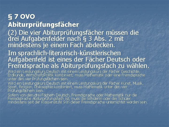 § 7 OVO Abiturprüfungsfächer (2) Die vier Abiturprüfungsfächer müssen die drei Aufgabenfelder nach §