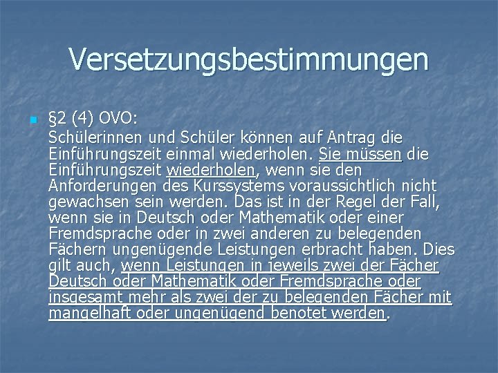 Versetzungsbestimmungen n § 2 (4) OVO: Schülerinnen und Schüler können auf Antrag die Einführungszeit