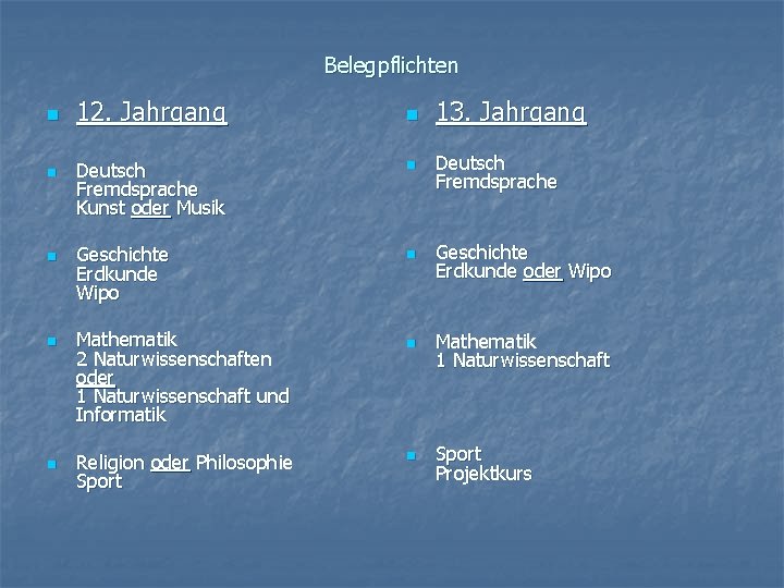 Belegpflichten n n 12. Jahrgang n 13. Jahrgang Deutsch Fremdsprache Kunst oder Musik n