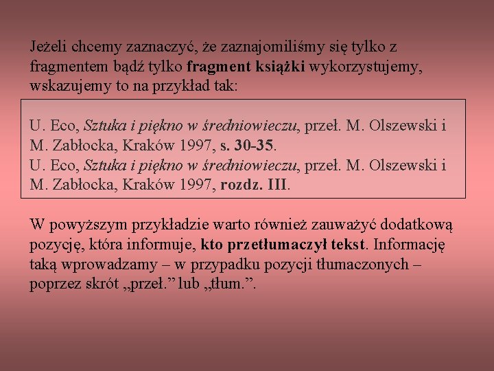 Jeżeli chcemy zaznaczyć, że zaznajomiliśmy się tylko z fragmentem bądź tylko fragment książki wykorzystujemy,