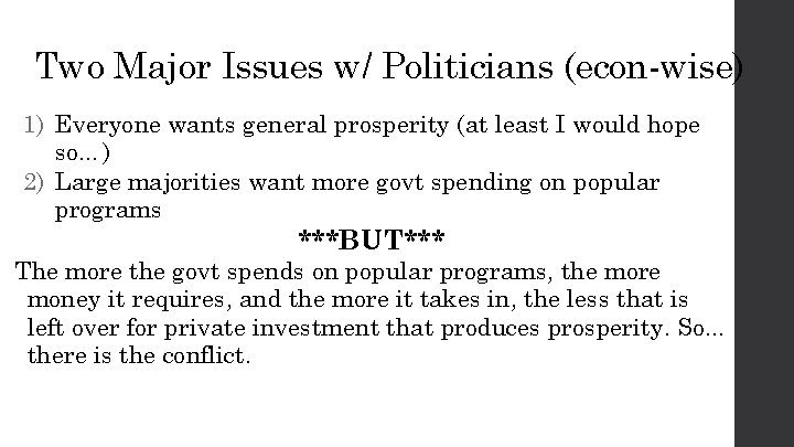 Two Major Issues w/ Politicians (econ-wise) 1) Everyone wants general prosperity (at least I