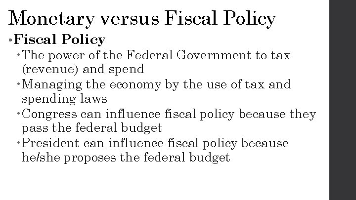 Monetary versus Fiscal Policy • Fiscal Policy The power of the Federal Government to