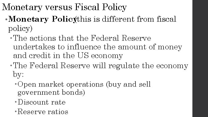 Monetary versus Fiscal Policy • Monetary Policy(this is different from fiscal policy) The actions