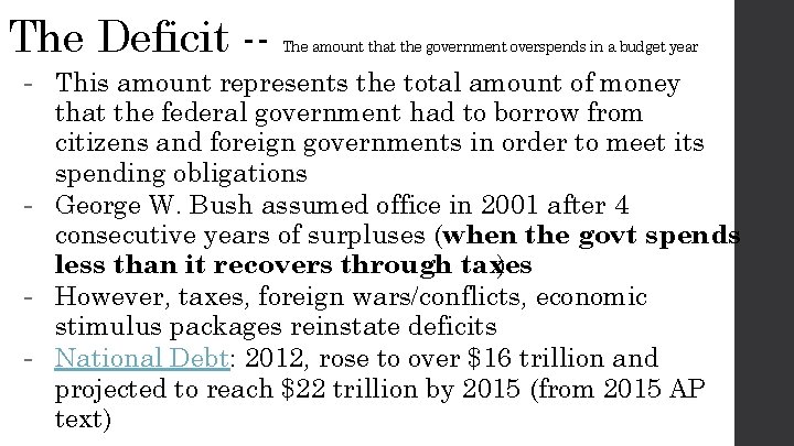 The Deficit -- The amount that the government overspends in a budget year -