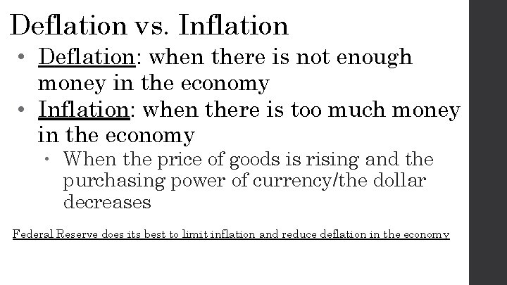 Deflation vs. Inflation • Deflation: when there is not enough money in the economy